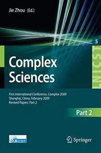 Complex Sciences: First International Conference, Complex 2009, Shanghai, China, February 23-25, 2009, Revised Papers, Part 2