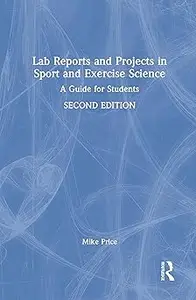 Lab Reports and Projects in Sport and Exercise Science: A Guide for Students Ed 2