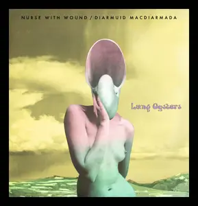 Nurse With Wound & Diarmuid MacDiarmada -  LUNG OYSTERS (2025)