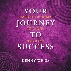 Your Journey to Success: How to Accept the Answers You Discover Along the Way