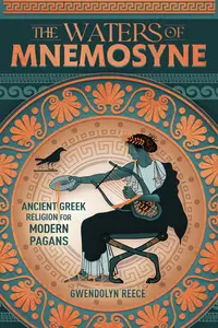 The Waters of Mnemosyne: Ancient Greek Religion for Modern Pagans