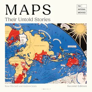 Maps: Their Untold Stories: Map treasures from The National Archives, 2nd edition