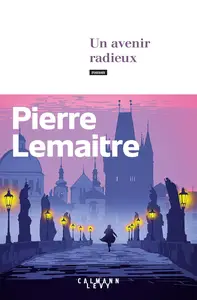 Un avenir radieux - Pierre Lemaitre