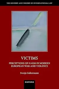 Victims: Perceptions of Harm in Modern European War and Violence