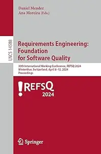Requirements Engineering: Foundation for Software Quality: 30th International Working Conference, REFSQ 2024, Winterthur