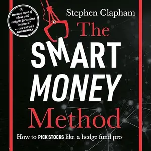 The Smart Money Method: How to Pick Stocks Like a Hedge Fund Pro [Audiobook] (repost)