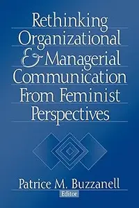 Rethinking Organizational and Managerial Communication from Feminist Perspectives