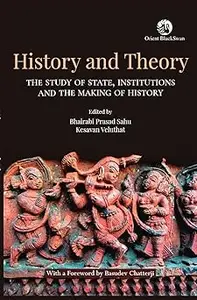 History And Theory: The Study Of State, Institutions And The Making Of History