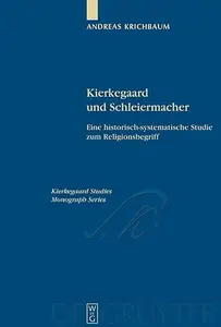 Kierkegaard und Schleiermacher: Eine historisch-systematische Studie zum Religionsbegriff