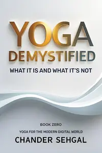 YOGA DEMYSTIFIED: WHAT IT IS AND WHAT IT'S NOT