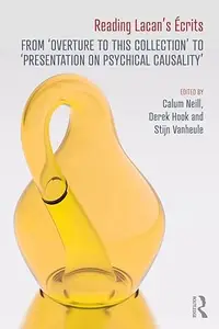 Reading Lacan’s Écrits: From 'Overture to this Collection' to 'Presentation on Psychical Causality'