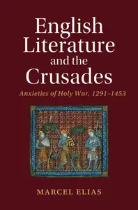 English Literature and the Crusades: Anxieties of Holy War, 1291–1453