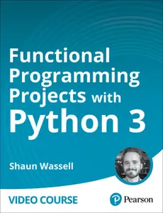 Functional Programming Projects with Python 3: Write More Robust, Readable Code