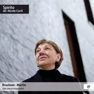 Spirito & Nicole Corti - Bruckner, Martin: Une messe imaginaire (2024) [Official Digital Download 24/96]