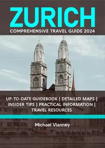 ZURICH COMPREHENSIVE TRAVEL GUIDE 2024