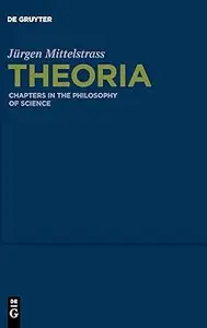 Theoria: Chapters in the Philosophy of Science