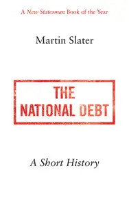 The National Debt: A Short History, Revised Edition