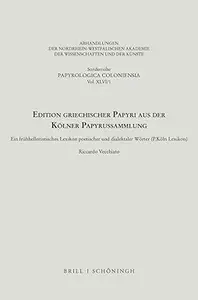 Edition Griechischer Papyri Aus Der Kolner Papyrussammlung: Ein Fruhhellenistisches Lexikon Poetischer Und Dialektaler Worter