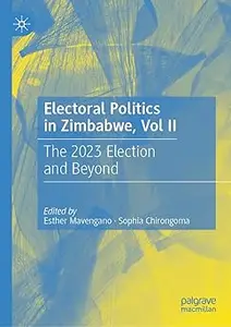 Electoral Politics in Zimbabwe, Vol II: The 2023 Election and Beyond