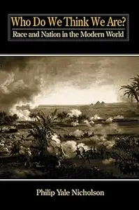 Who Do We Think We Are?: Race and Nation in the Modern World