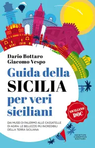 Guida della Sicilia per veri siciliani - Dario Bottaro & Giacomo Vespo