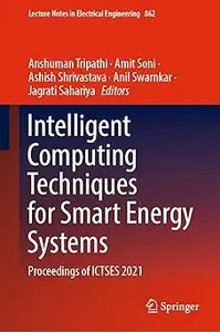 Intelligent Computing Techniques for Smart Energy Systems: Proceedings of ICTSES 2021