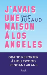 J'avais une maison à Los Angeles - Dany Jucaud