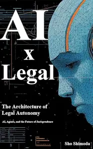 The Architecture of Legal Autonomy: AI, Agents, and the Future of Jurisprudence