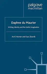 Daphne du Maurier: Writing, Identity and the Gothic Imagination