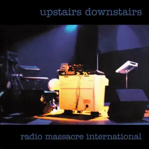 Radio Massacre International - Upstairs Downstairs (2000)