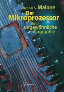 Der Mikroprozessor: Eine ungewöhnliche Biographie