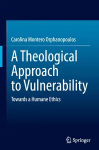 A Theological Approach to Vulnerability: Towards a Humane Ethics