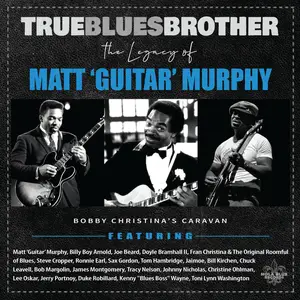 Bobby Christina's Caravan - True Blues Brother: The Legacy of Matt 'Guitar' Murphy (2024)