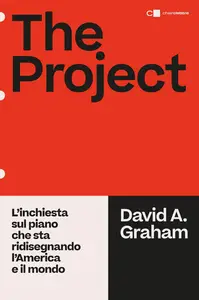 David A. Graham - The project. L'inchiesta sul piano che sta ridisegnando l'America e il mondo