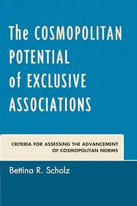 The Cosmopolitan Potential of Exclusive Associations : Criteria for Assessing the Advancement of Cosmopolitan Norms
