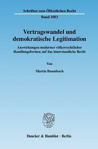 Vertragswandel und demokratische Legitimation: Auswirkungen moderner völkerrechtlicher Handlungsformen auf das innerstaatliche