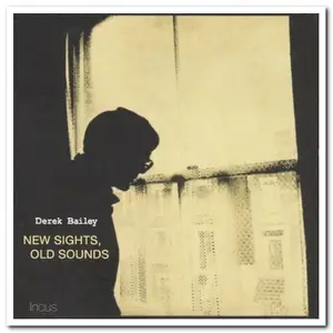 Derek Bailey - New Sights, Old Sounds [2CD Set] (1979) [Reissue 2002]