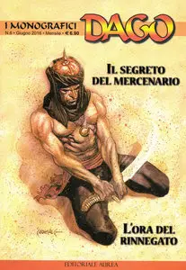 I Monografici Dago - Volume 6 - Il Segreto Del Mercenario - L'ora Del Rinnegato