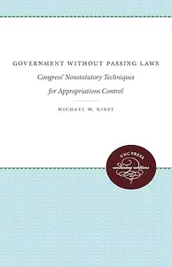 Government Without Passing Laws: Congress' Nonstatutory Techniques for Appropriations Control