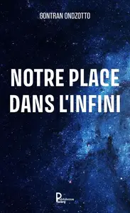 Gontran Ondzotto, "Notre place dans l'infini"