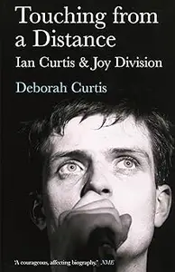 Touching from a Distance: Ian Curtis and Joy Division