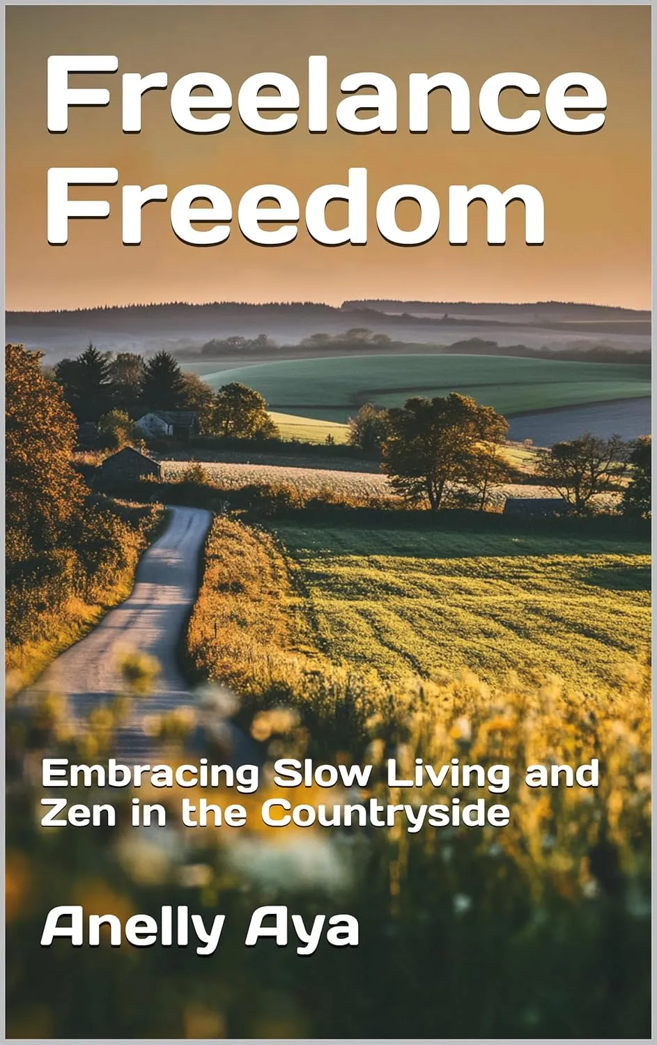 Freelance Freedom : Embracing Slow Living and Zen in the Countryside