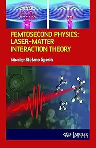 Femtosecond Physics: Laser-Matter Interaction Theory