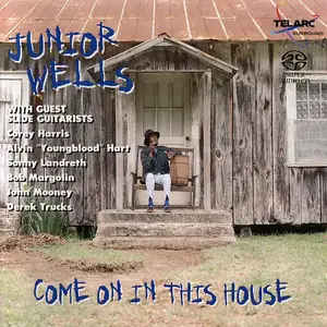 Junior Wells - Come On In This House (1996) [Reissue 2003] MCH PS3 ISO + DSD64 + Hi-Res FLAC