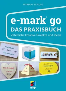 e-mark go: Das Praxisbuch. Zahlreiche kreative Projekte und Ideen (German Edition)