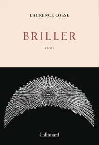 Laurence Cossé, "Briller"