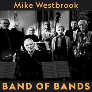 Mike Westbrook - Band of Bands (2024) [Official Digital Download]