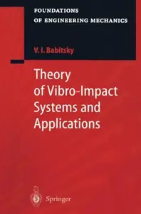 Theory of Vibro-Impact Systems and Applications