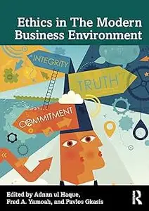 Ethics in The Modern Business Environment