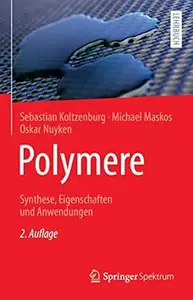 Polymere: Synthese, Eigenschaften und Anwendungen, 2.Auflage